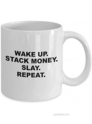Wake Up. Stack Money. Slay. Repeat. 11 oz White Mug Inspirational Money Mindset